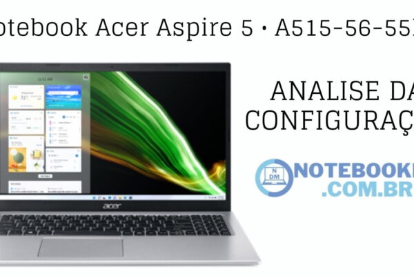Notebook Acer Aspire 5 A515-56-55LD: com Intel Core I5 11ª geração e Windows 11 home
