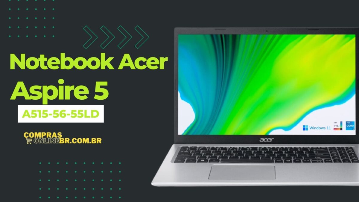 Notebook Acer Aspire 5 A515-56-55LD é bom, VALE A PENA e tem ótimo custo benefício.