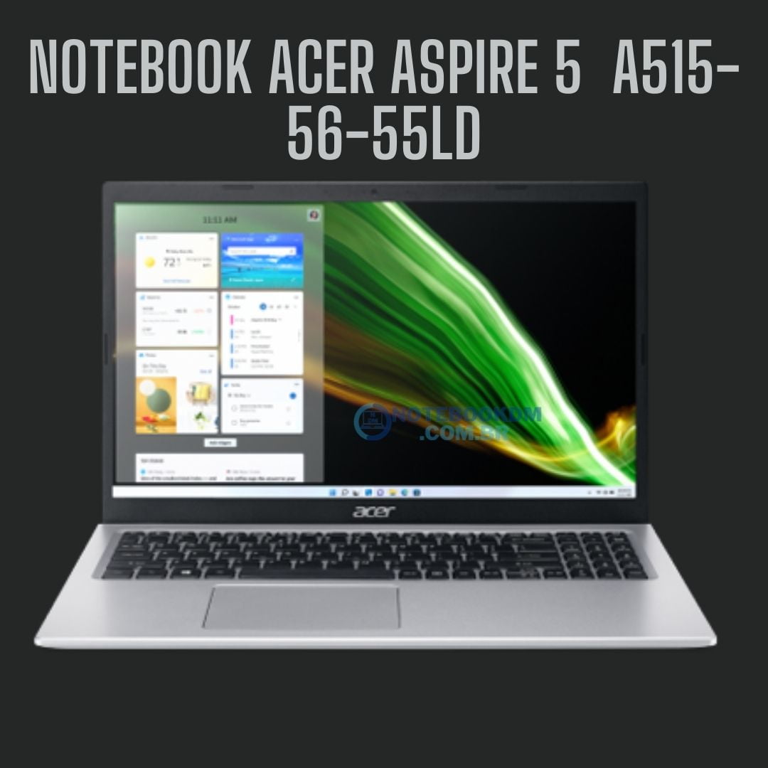 Notebook Acer Aspire 5 A515-56-55LD: com Intel Core I5 11ª geração e Windows 11 home