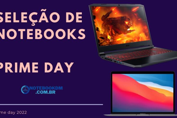 Notebook na Prime day 2022 do Brasil Notebooks Nitro 5 e Samsung book