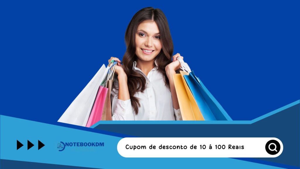 cupom de desconto para comprar notebook e celulares monitores. Verifique as regras e consiga de 10 a 100 Reais de desconto em produtos selecionados.