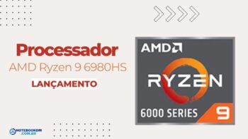 AMD Ryzen 9 6980HS: Processador AMD da nova Geração