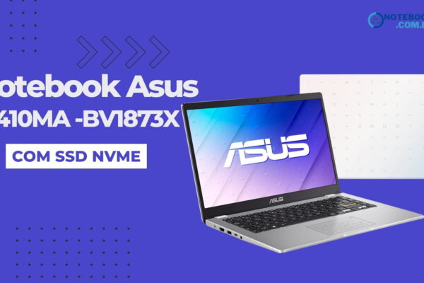 ASUS E410MA-BV1873X: NOTEBOOK intermediário com EMMC e tela NanoEdge de bordas ultrafinas.