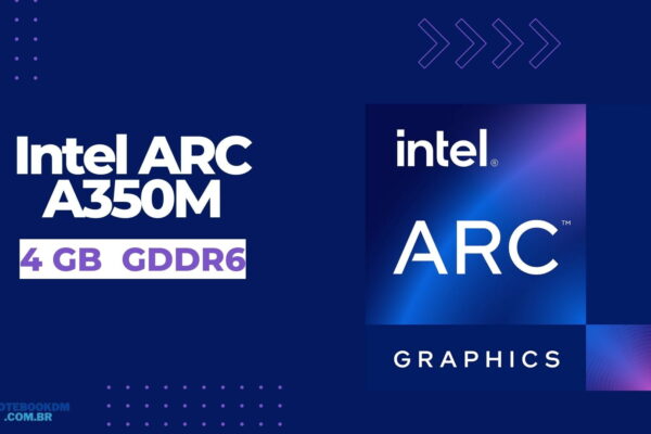 Intel ARC A350M: Placa de vídeo Intel ARC de 4 GB