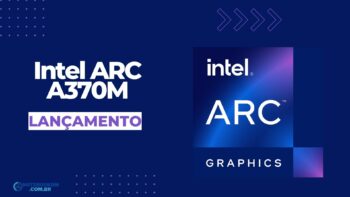 Intel ARC A370M: Placa de vídeo dedicada Intel ARC de 4 GB