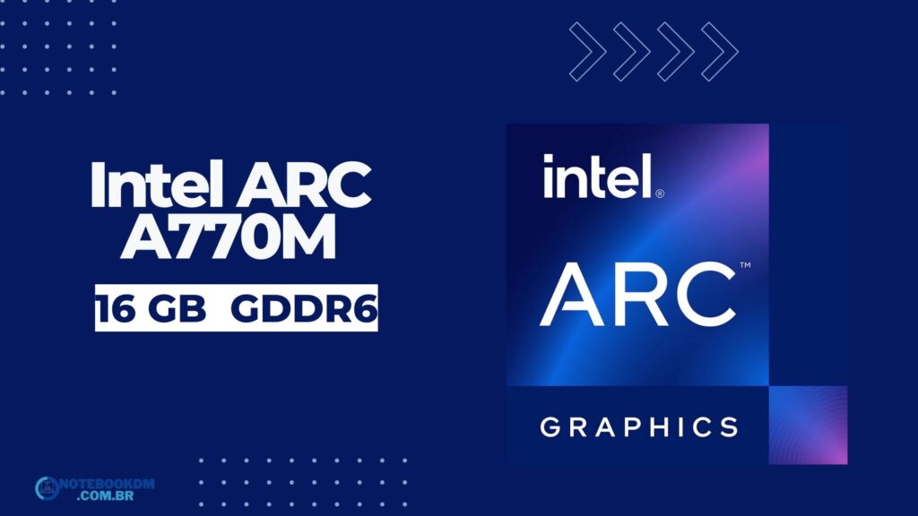 Intel ARC A770M: Placa de vídeo Intel ARC de 16 GB 2 Intel ARC A770M: Placa de vídeo Intel ARC de 16 GB