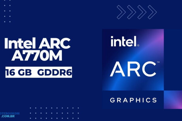 Intel ARC A770M: Placa de vídeo Intel ARC de 16 GB