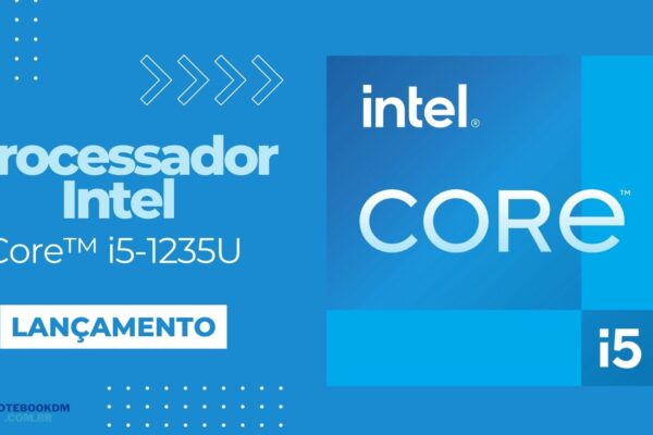Intel Core i5-1235U: Processador Intel da 12ª Geração COM 10 NÚCLEOS E 12 threads.