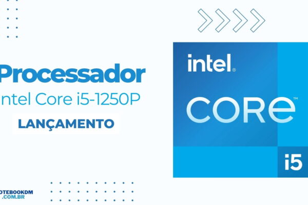 Intel Core i5-1250P: Processador Intel da 12ª Geração