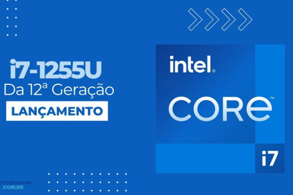 Intel Core i7-1255U: Processador i7 da 12ª Geração com 10 núcleos