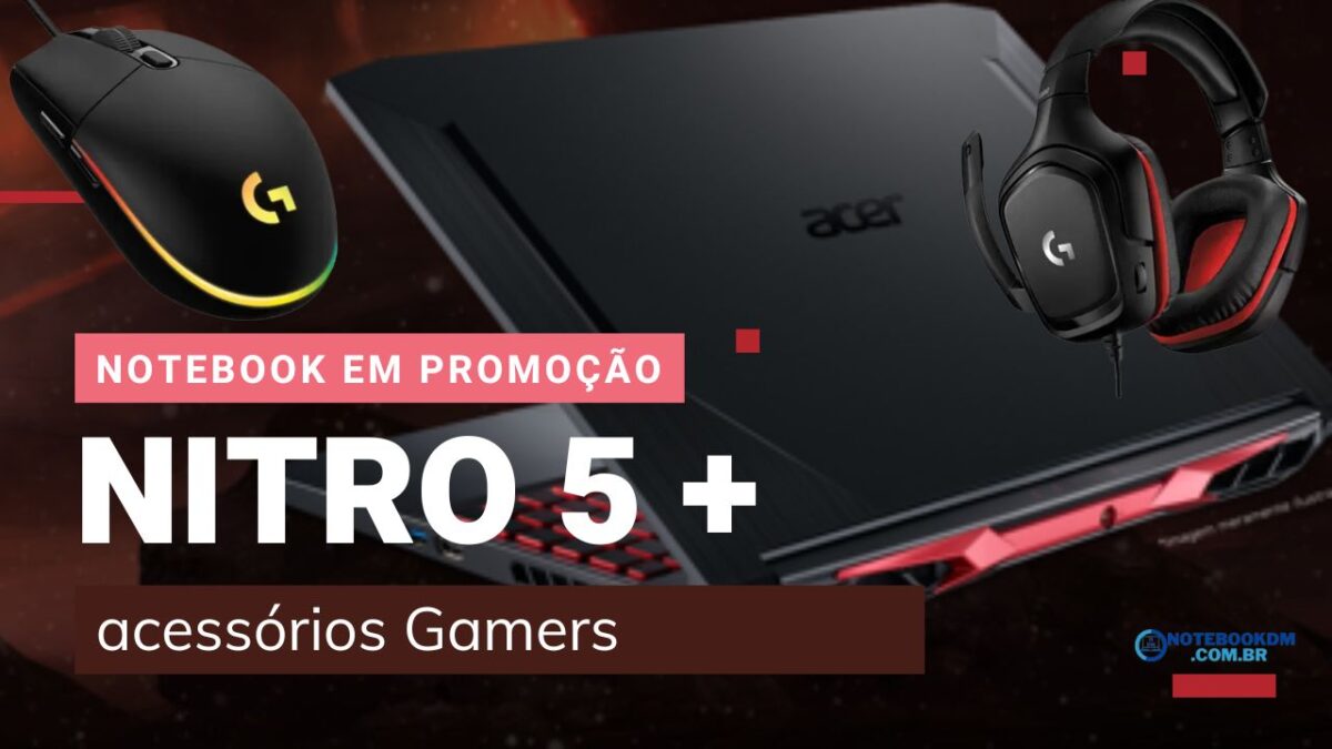 Nitro 5 é bom ? Kit com notebook + mouse gamer e headset gamer