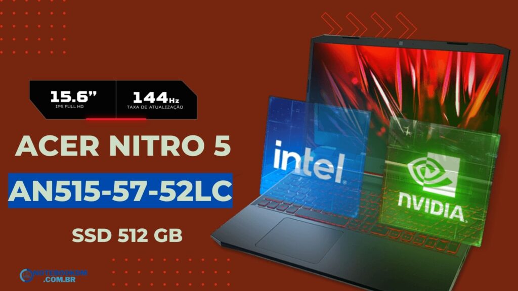 Notebook Gamer Nitro 5 AN515-57-52LC: Tela de 144 hz + i5-11400H