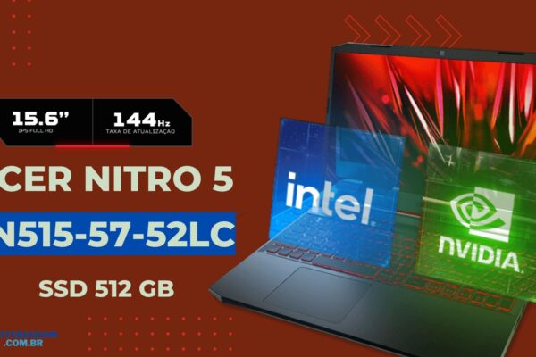 Notebook Gamer Nitro 5 AN515-57-52LC: Tela de 144 hz + i5-11400H