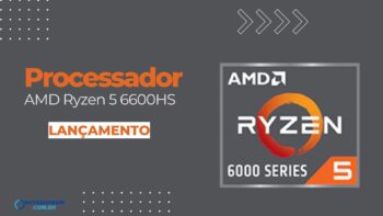 Processador AMD Ryzen 5 6600HS​: CPU com Até 4.5GHz + GPU