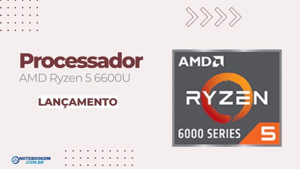 Processador AMD Ryzen 5 6600U: CPU + GPU Integrada 2 Processador AMD Ryzen 5 6600U: CPU + GPU Integrada