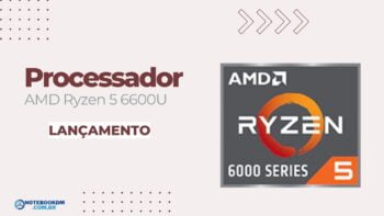 Processador AMD Ryzen 5 6600U: CPU + GPU Integrada