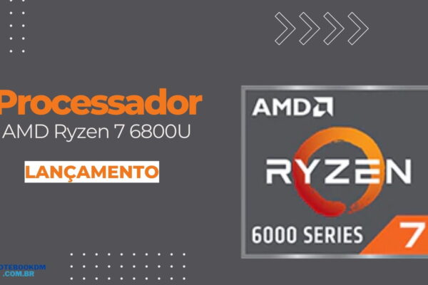Processador AMD Ryzen 7 6800U: CPU de até 4.7 GHz e GPU Integrada