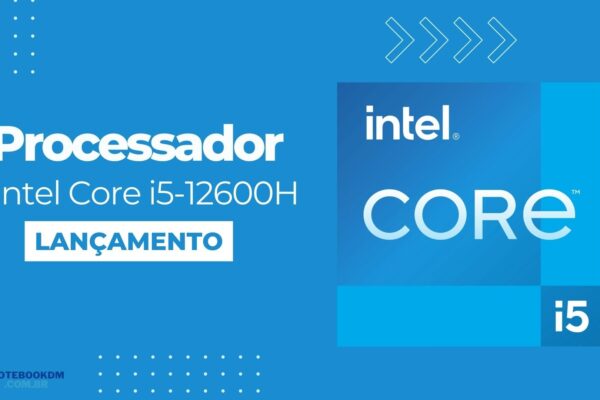 Processador Intel Core i5-12600H da 12ª Geração com 12 núcleos