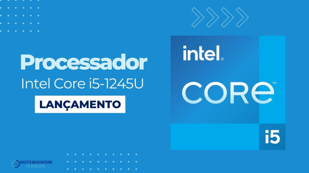 i5-1245U: Processador Intel Core I5 da 12ª Geração 2 i5-1245U: Processador Intel Core I5 da 12ª Geração