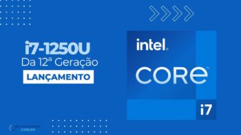  i7-1250U: Processador Intel da 12ª Geração com Intel Iris Xe