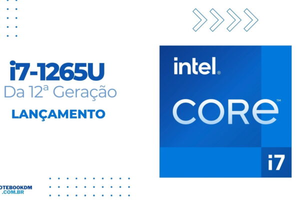 i7-1265U: Processador Intel Core i7 da 12ª Geração