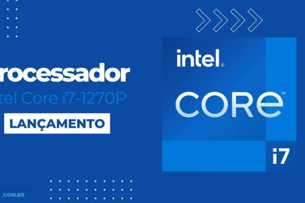 i7-1270P: Processador Intel Core i7 da 12ª Geração