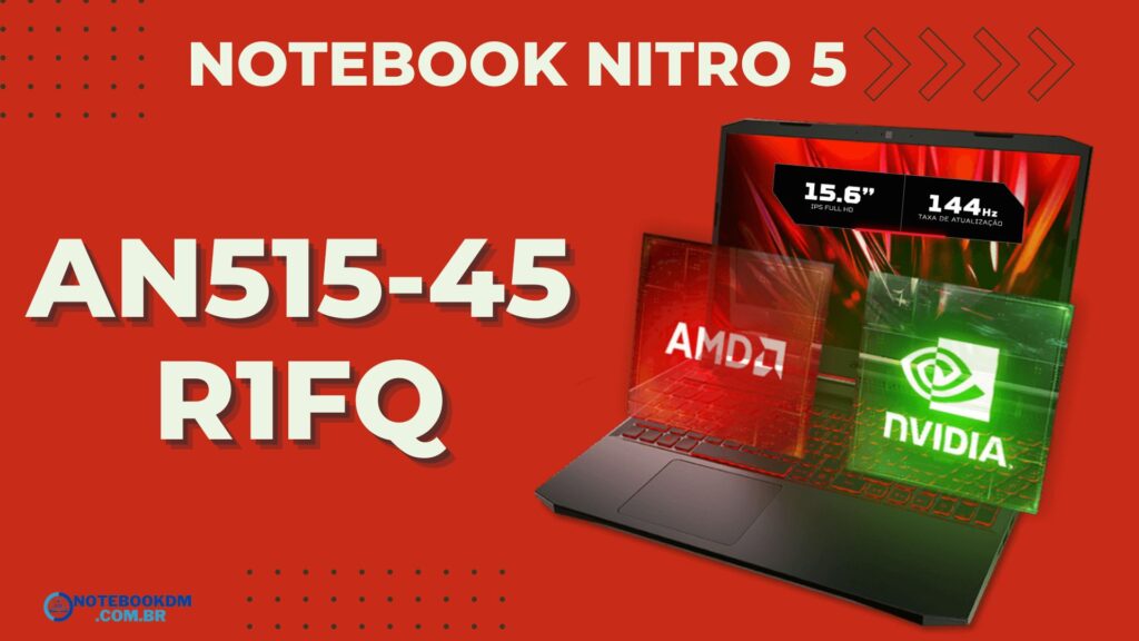 ACER NITRO 5 AN515-45-R1FQ: Notebook com Tela de 144 HZ e R7-5800H