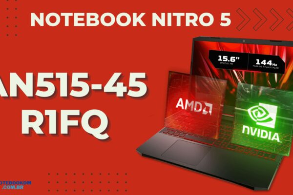 ACER NITRO 5 AN515-45-R1FQ: Notebook com Tela de 144 HZ e R7-5800H