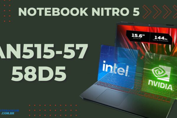 ACER NITRO 5 AN515-57-58D5: Notebook Gamer com RTX 3050 - SSD M2 1 TB