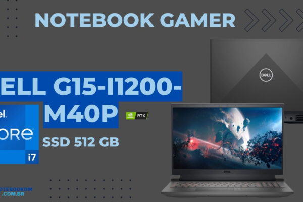 Dell G15-i1200-M40P: Notebook Gamer com NVIDIA RTX 3060