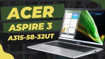Acer Aspire 3 A315-58-32UT: Notebook com SSD NVME 512 GB