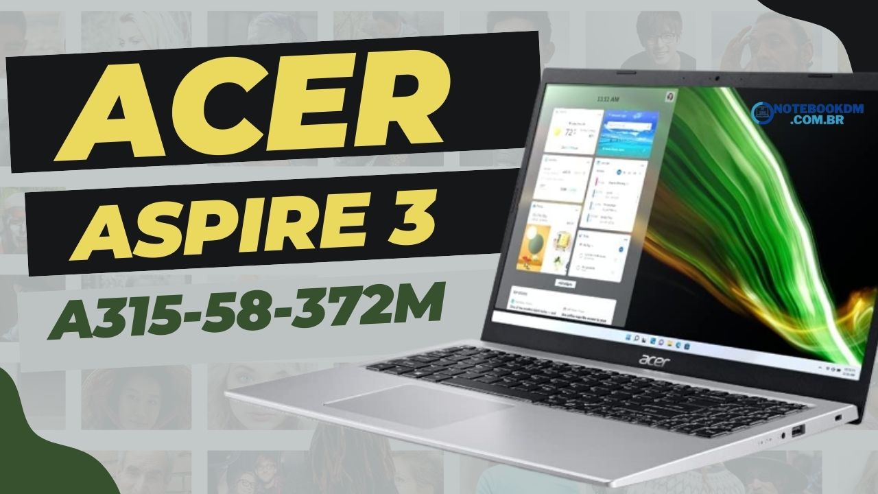Acer Aspire 3 A315-58-372M: Notebook com tela Full HD 15.6"