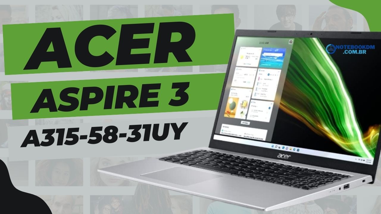 Aspire 3 A315-58-31UY: Notebook Acer para estudar e trabalhar