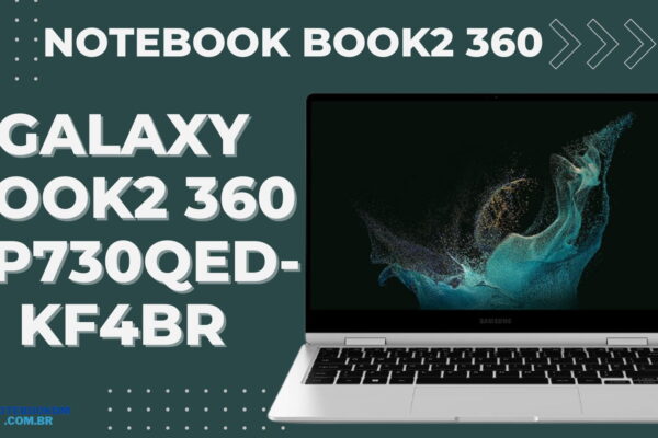 Galaxy Book2 360 NP730QED-KF4BR: Novo Notebook Premium