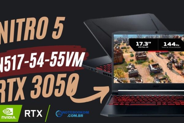 ACER NITRO 5 AN517-54-55VM: Notebook com RTX 3050 4 GB