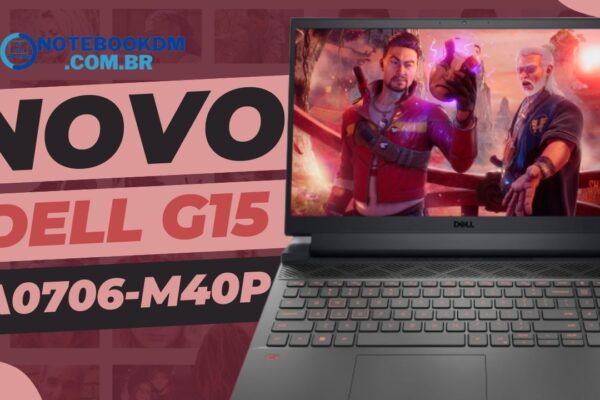 Dell G15-a0706-M40P com RTX 3060 + AMD Ryzen 7 6800H 2022