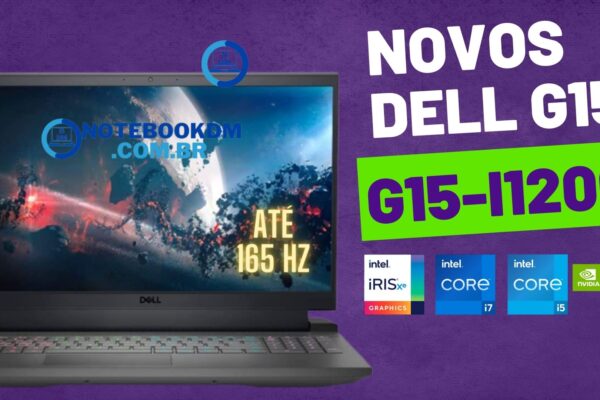 Dell G15-i1200 com Intel Core 12ª geração até RTX 3060 Gamer