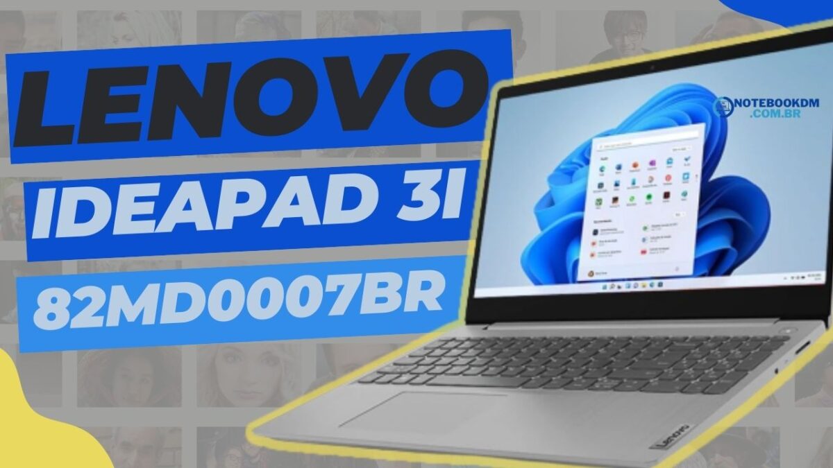 Lenovo Ideapad 3i 82MD0007BR: Notebook com Intel Iris XE 11ª