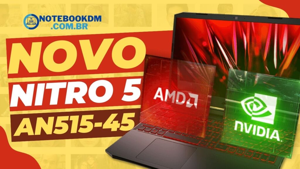 Nitro 5 an515-45: Modelos - lojas e ficha técnica 1 Nitro 5 an515-45: Notebooks Gamers Geforce RTX OU GTX+ AMD