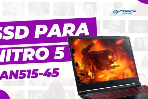 SSD para Nitro 5 AN515-45 DO TIPO M2 NVME OU SATA III