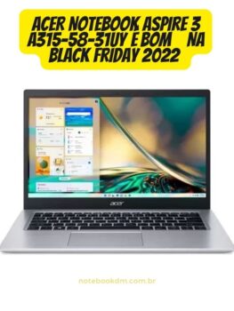 ACER Notebook Aspire 3 A315-58-31UY é bom
