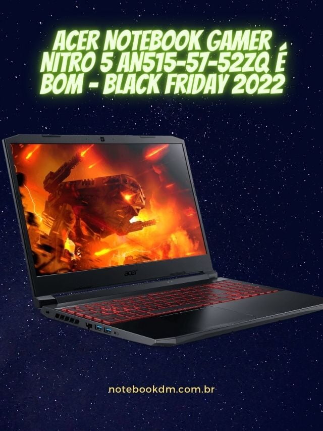 ACER Notebook Gamer Nitro 5 AN515-57-52ZQ é bom – Black Friday 2022