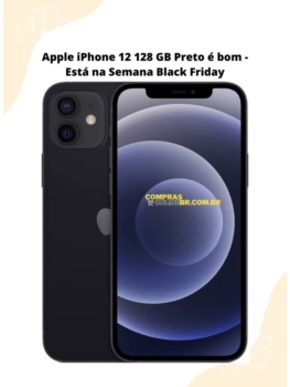 Apple iPhone 12 128 GB Preto é bom - Está na Semana Black Friday