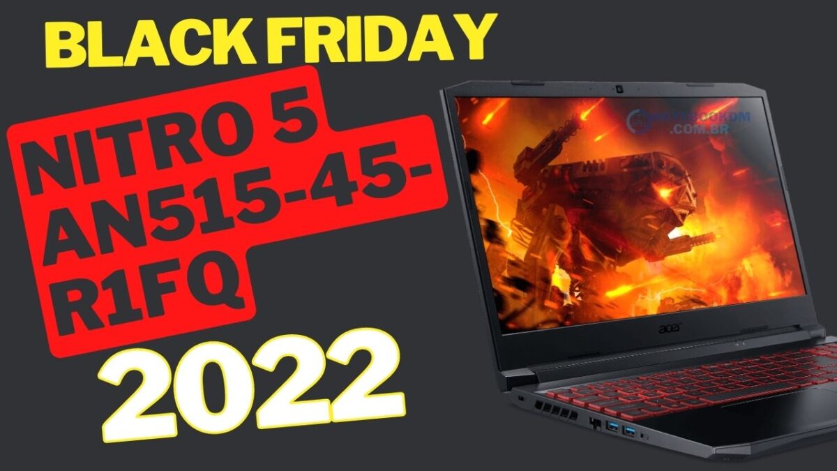 Acer Nitro 5 AN515-45-R1FQ na black Friday 2022 Black das Blacks