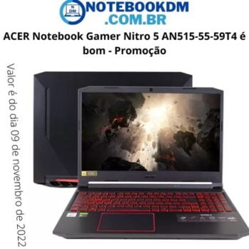 ACER Notebook Gamer Nitro 5 AN515-55-59T4 É Bom - Promoção​