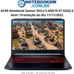 ACER Notebook Gamer Nitro 5 AN515-57-52ZQ é bom ! Promoção