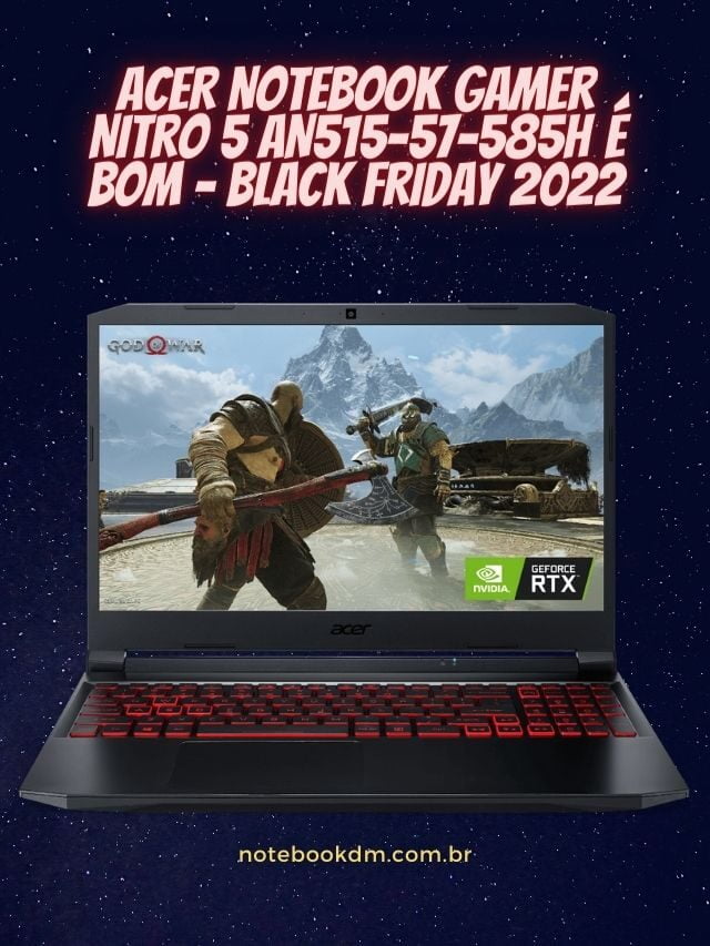ACER Notebook Gamer Nitro 5 AN515-57-585H é bom – Black Friday 2022