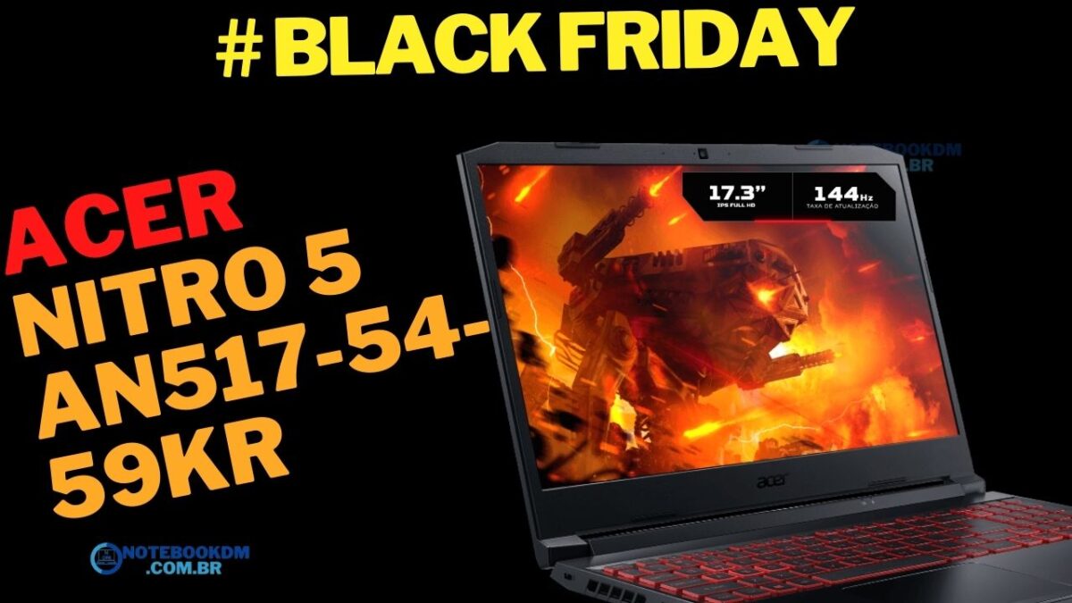 Acer Notebook Nitro 5 An517-54-59kr Na Black Friday 2022 Brasil - R$ 3.779,10 À Vista No PIX​