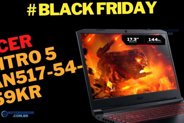 Acer Notebook Nitro 5 An517-54-59kr Na Black Friday 2022 Brasil - R$ 3.779,10 À Vista No PIX​