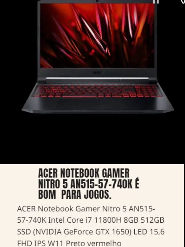 ACER Notebook Gamer Nitro 5 AN515-57-740K é bom